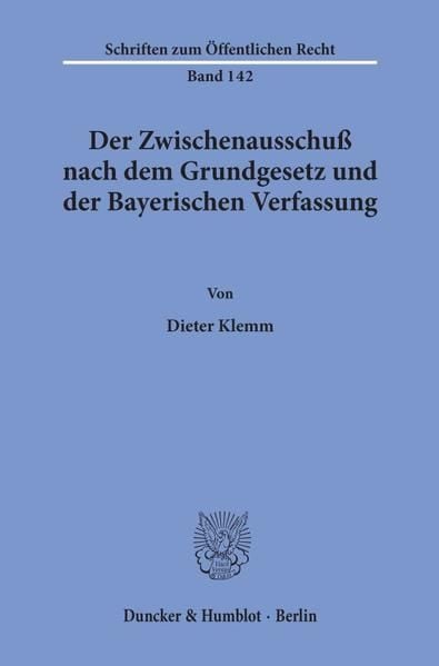 Produktbild: Der Zwischenausschu&szlig; nach dem Grundgesetz und der Bayerischen Verfassung.