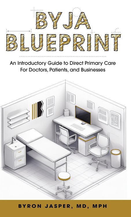 Produktbild: Byja Blueprint: An Introductory Guide to Direct Primary Care for Doctors, Patients, and Businesses