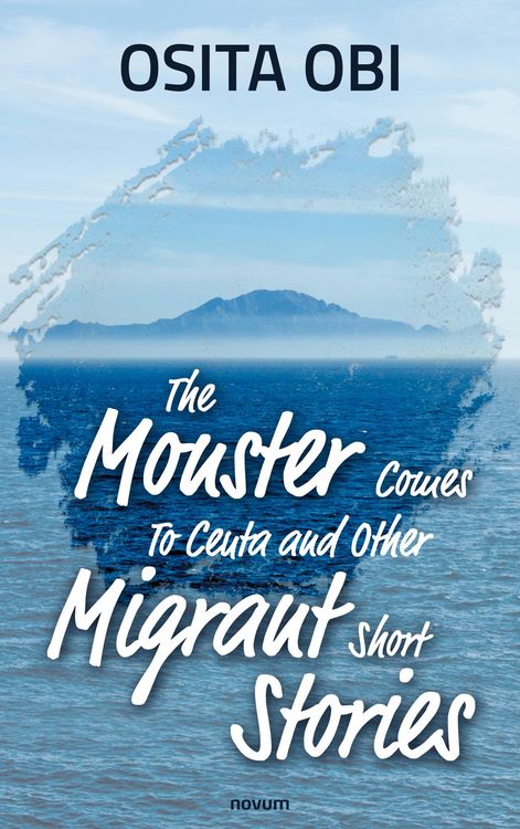 Produktbild: The Monster Comes To Ceuta and Other Migrant Short Stories
