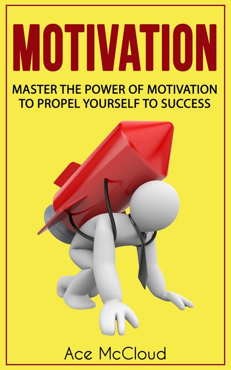 Produktbild: Motivation: Master The Power Of Motivation To Propel Yourself To Success