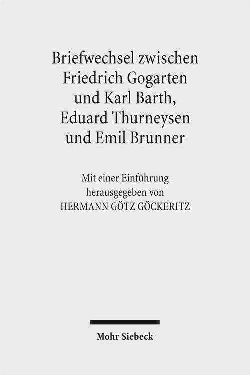 Produktbild: Friedrich Gogartens Briefwechsel mit Karl Barth, Eduard Thurneysen und Emil Brunner