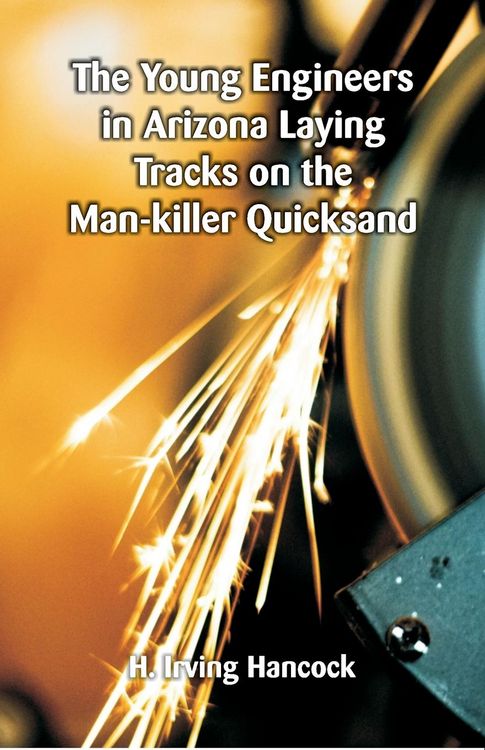 Produktbild: The Young Engineers in Arizona Laying Tracks on the Man-killer Quicksand