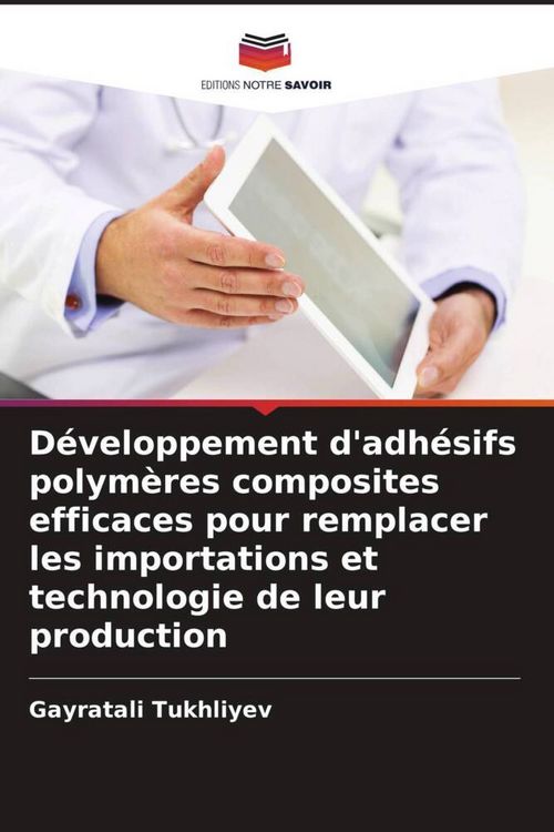 Produktbild: D&eacute;veloppement d'adh&eacute;sifs polym&egrave;res composites efficaces pour remplacer les importations et technologie de leur production