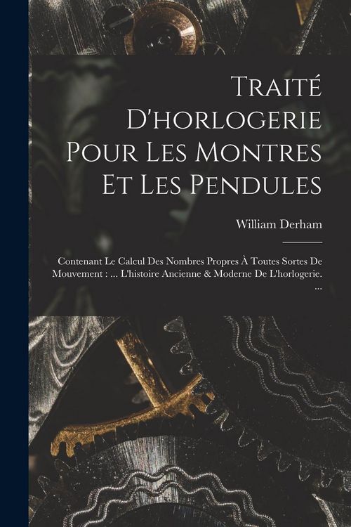 Produktbild: Trait&eacute; D'horlogerie Pour Les Montres Et Les Pendules