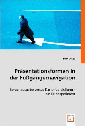 Produktbild: Ortag, F: Pr&auml;sentationsformen in der Fu&szlig;g&auml;ngernavigation