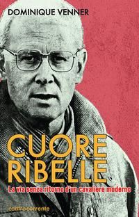 Produktbild: Cuore Ribelle. La via senza ritorno d'un cavaliere moderno