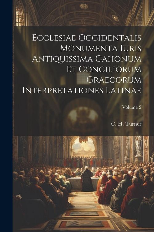 Produktbild: Ecclesiae Occidentalis monumenta iuris antiquissima cahonum et conciliorum graecorum interpretationes latinae; Volume 2