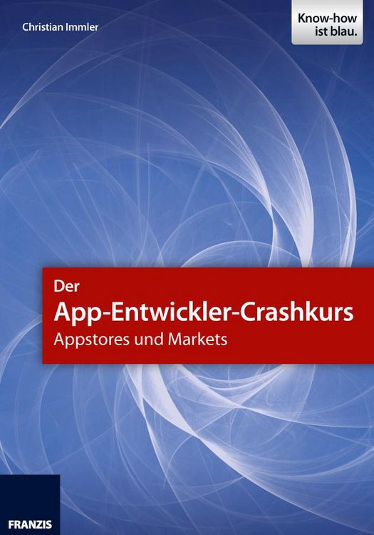 Produktbild: Der App-Entwickler-Crashkurs - Appstores und Markets