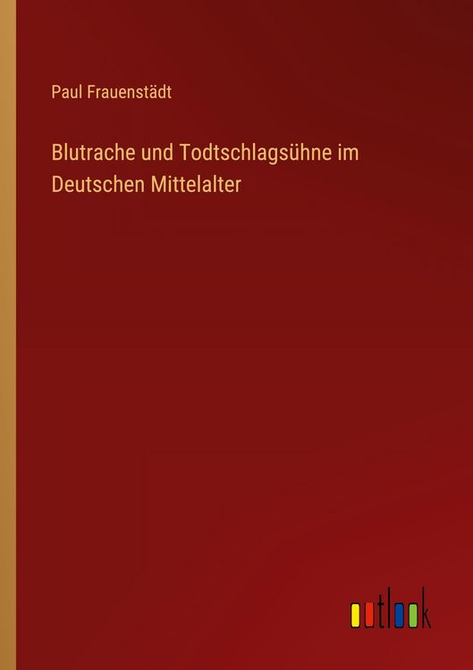Produktbild: Blutrache und Todtschlags&uuml;hne im Deutschen Mittelalter
