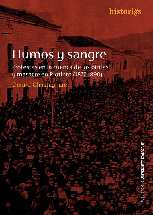 Produktbild: Humos y sangre : protestas en la cuenca de las Piritas y masacre en Riotinto, 1877-1890