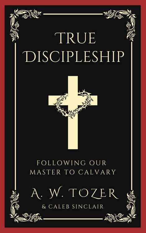 Produktbild: True Discipleship: Following Our Master To Calvary