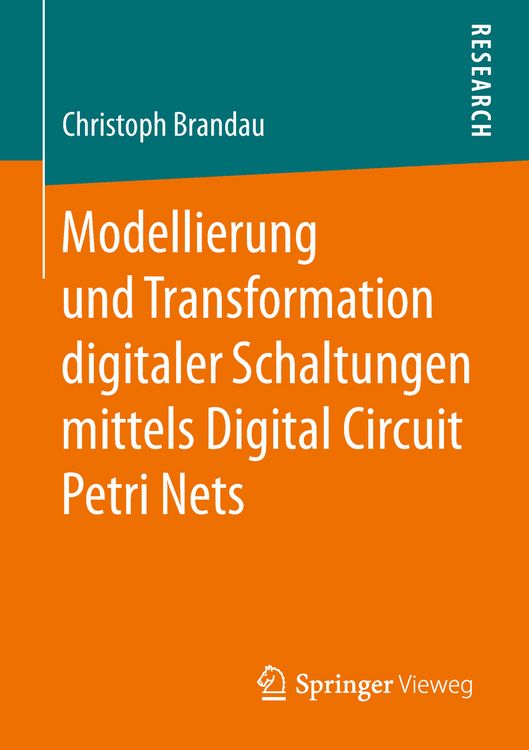 Produktbild: Modellierung und Transformation digitaler Schaltungen mittels Digital Circuit Petri Nets
