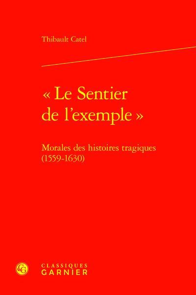 Produktbild: Le sentier de l'exemple : Morales des Histoires tragiques (1559-1630)