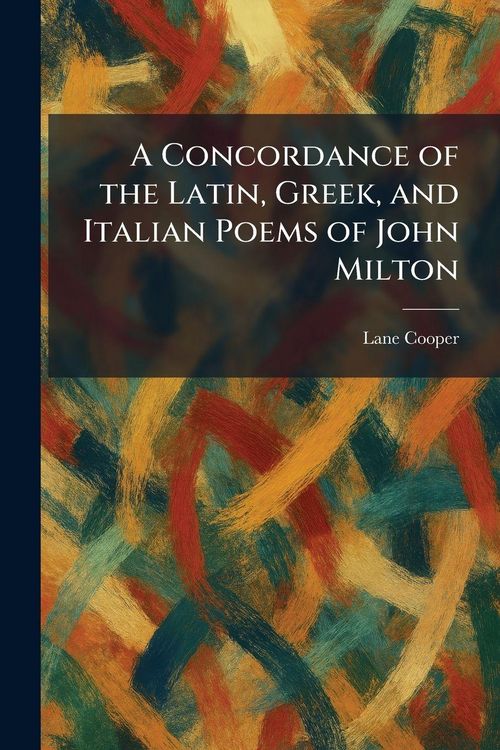 Produktbild: A Concordance of the Latin, Greek, and Italian Poems of John Milton
