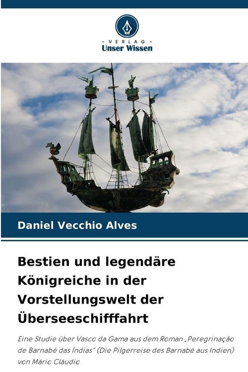 Produktbild: Bestien und legend&auml;re K&ouml;nigreiche in der Vorstellungswelt der &Uuml;berseeschifffahrt