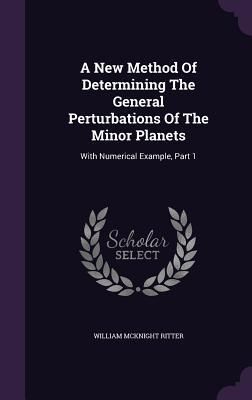 Produktbild: A New Method Of Determining The General Perturbations Of The Minor Planets