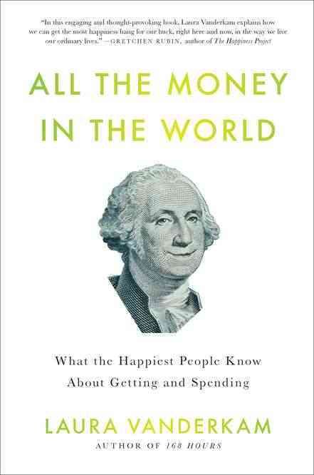 Produktbild: All the Money in the World: What the Happiest People Know about Getting and Spending