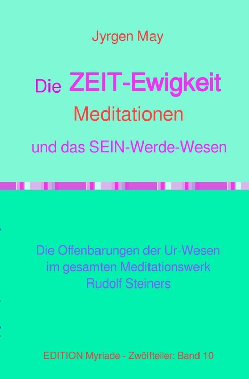 Produktbild: 10. Die ZEIT-Ewigkeit-Meditationen und das SEIN-Werde-Wesen