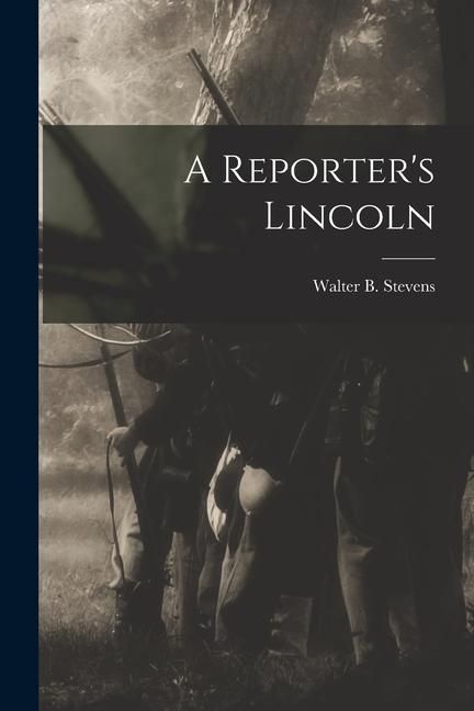 Produktbild: A Reporter's Lincoln