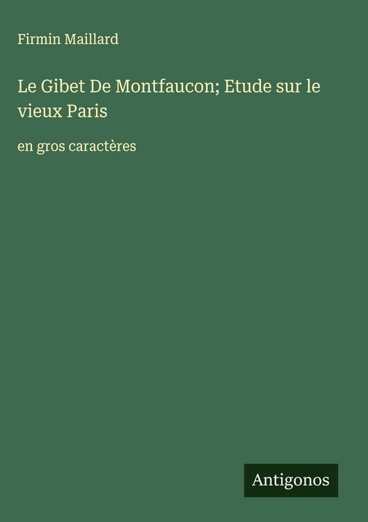 Produktbild: Le Gibet De Montfaucon; Etude sur le vieux Paris