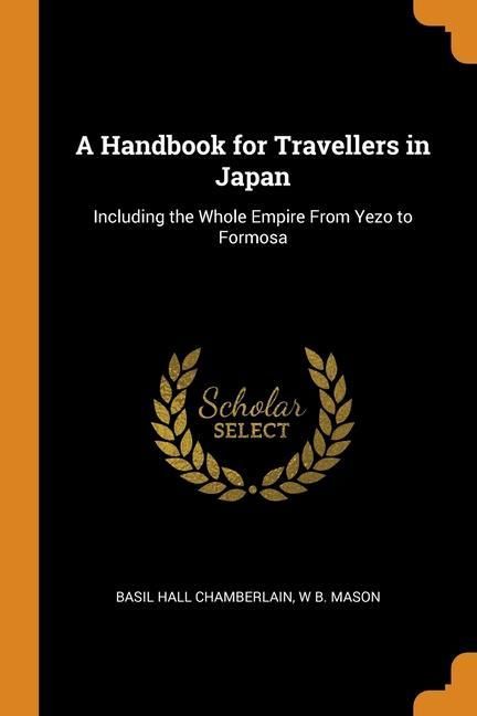 Produktbild: A Handbook for Travellers in Japan: Including the Whole Empire From Yezo to Formosa