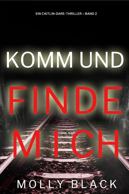 Produktbild: Komm und Finde Mich (Ein Caitlin-Dare-Thriller - Band 2)