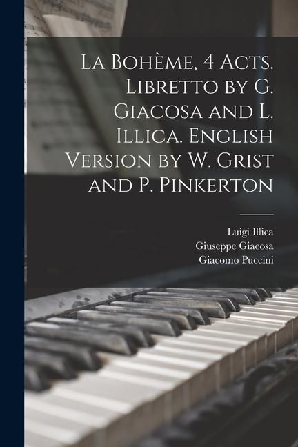 Produktbild: La Boh&egrave;me, 4 acts. Libretto by G. Giacosa and L. Illica. English version by W. Grist and P. Pinkerton