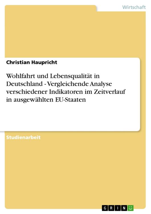 Produktbild: Wohlfahrt und Lebensqualit&auml;t in Deutschland - Vergleichende Analyse verschiedener Indikatoren im Zeitverlauf in ausgew&auml;hlten EU-Staaten
