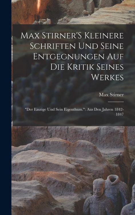 Produktbild: Max Stirner'S Kleinere Schriften Und Seine Entgegnungen Auf Die Kritik Seines Werkes