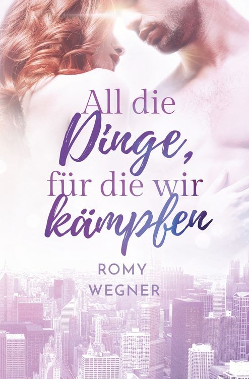 Produktbild: All die Dinge, f&uuml;r die wir k&auml;mpfen