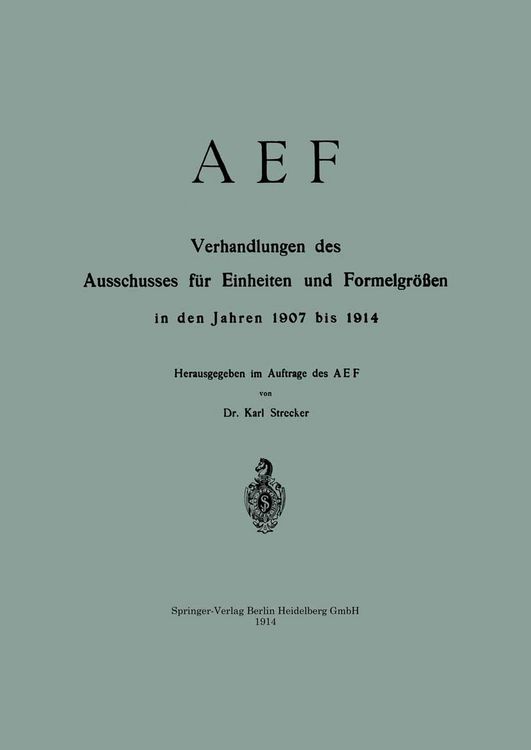 Produktbild: AEF Verhandlungen des Ausschusses f&uuml;r Einheiten und Formelgr&ouml;&szlig;en in den Jahren 1907 bis 1914