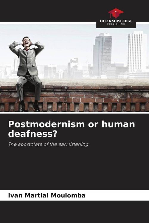 Produktbild: Postmodernism or human deafness?