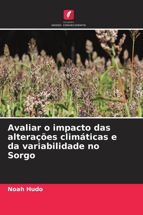Produktbild: Avaliar o impacto das altera&ccedil;&otilde;es clim&aacute;ticas e da variabilidade no Sorgo