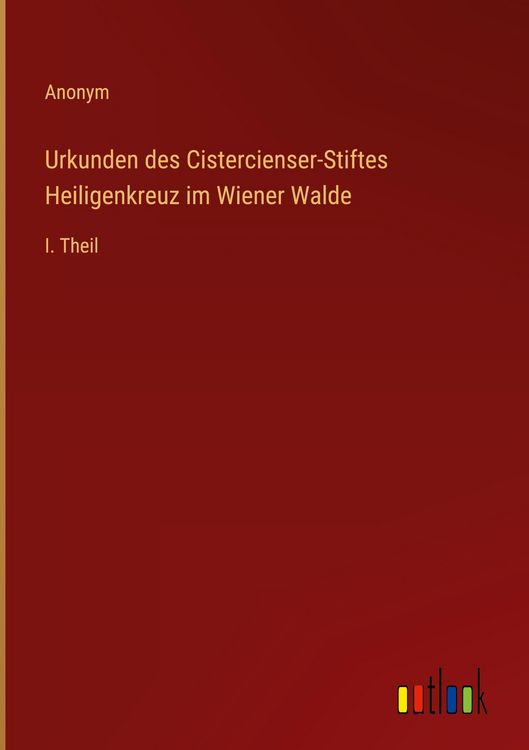 Produktbild: Urkunden des Cistercienser-Stiftes Heiligenkreuz im Wiener Walde