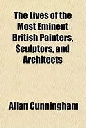 Produktbild: The Lives of the Most Eminent British Painters, Sculptors, and Architects