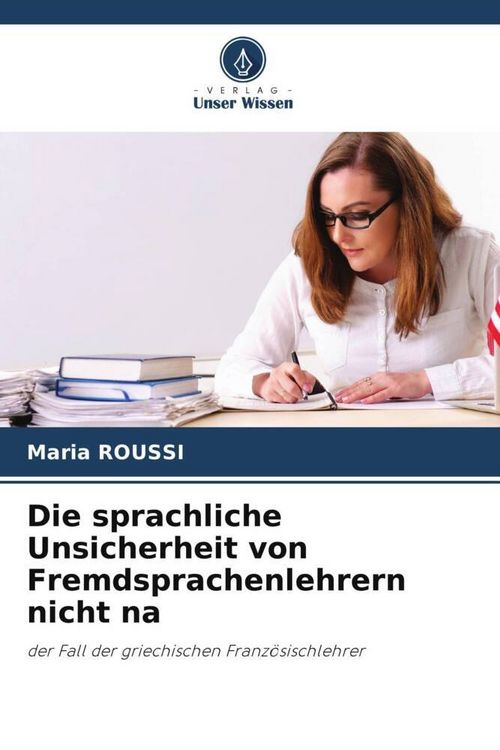 Produktbild: Die sprachliche Unsicherheit von Fremdsprachenlehrern nicht na