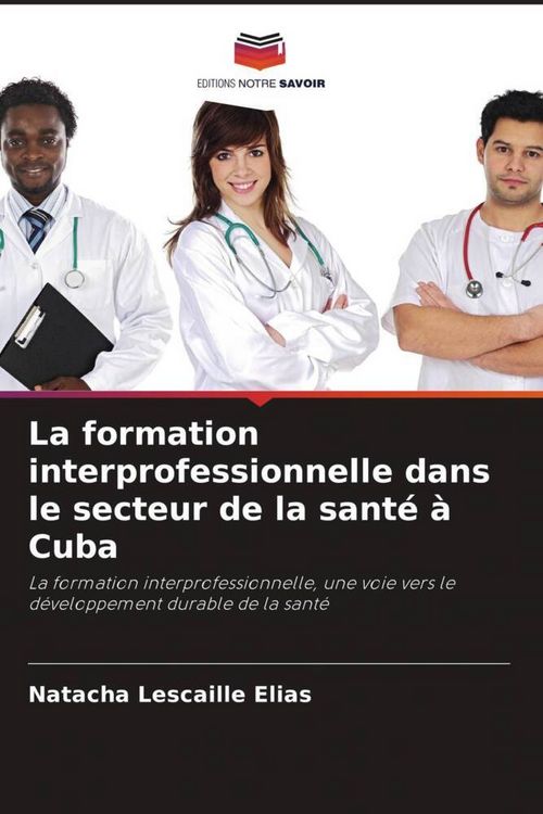 Produktbild: La formation interprofessionnelle dans le secteur de la sant&eacute; &agrave; Cuba