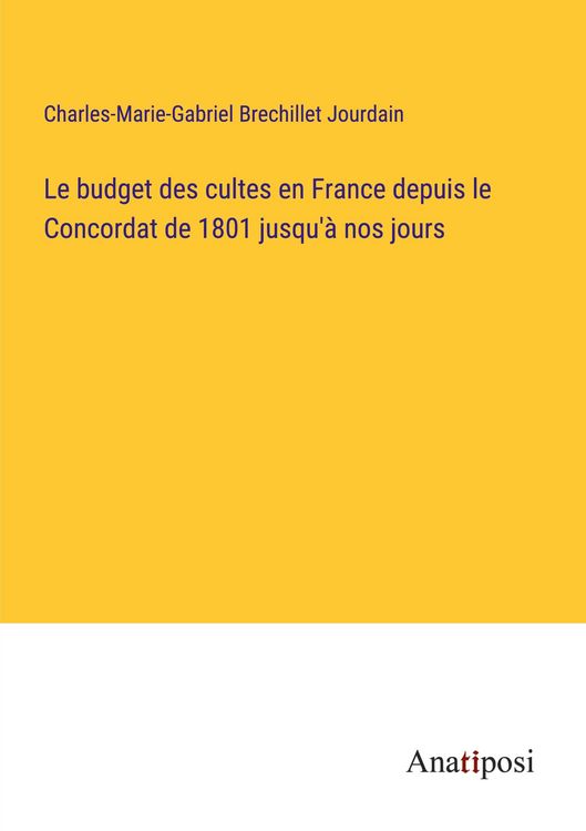 Produktbild: Le budget des cultes en France depuis le Concordat de 1801 jusqu'&agrave; nos jours