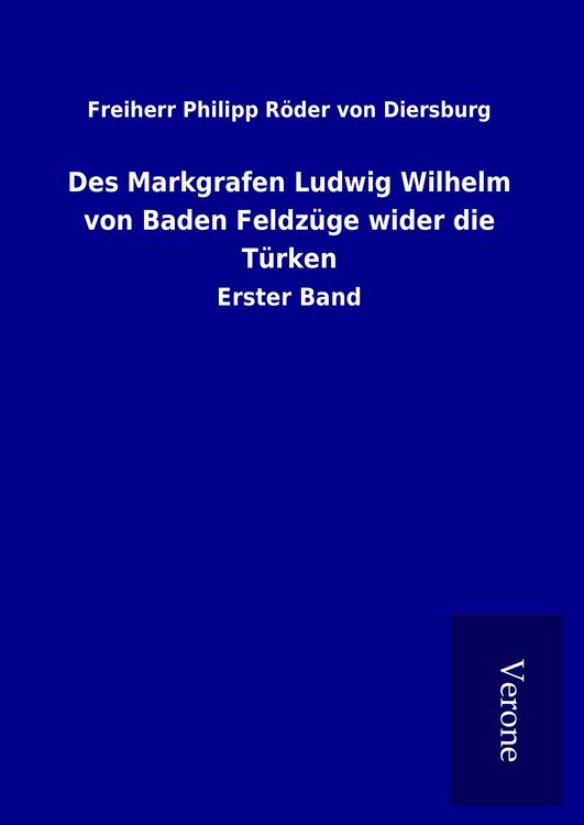 Produktbild: Des Markgrafen Ludwig Wilhelm von Baden Feldz&uuml;ge wider die T&uuml;rken