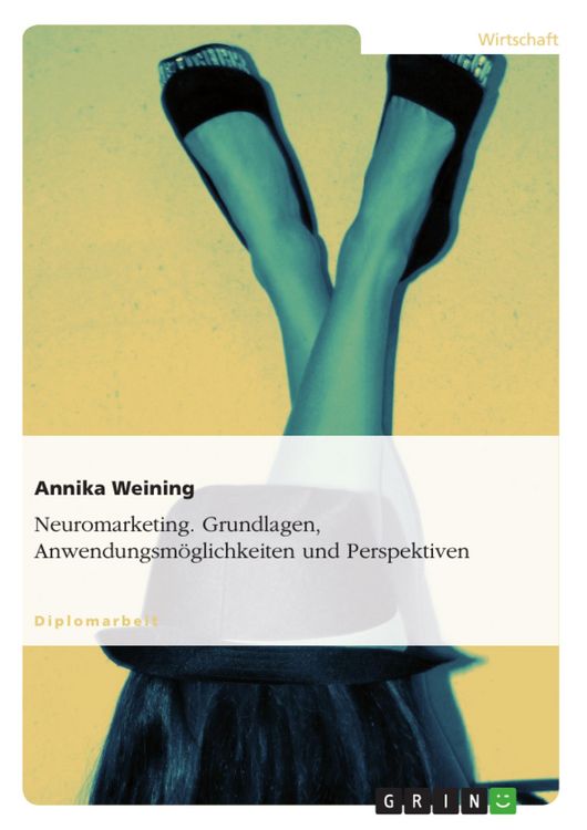 Produktbild: Neuromarketing - Grundlagen, Anwendungsm&ouml;glichkeiten und Perspektiven