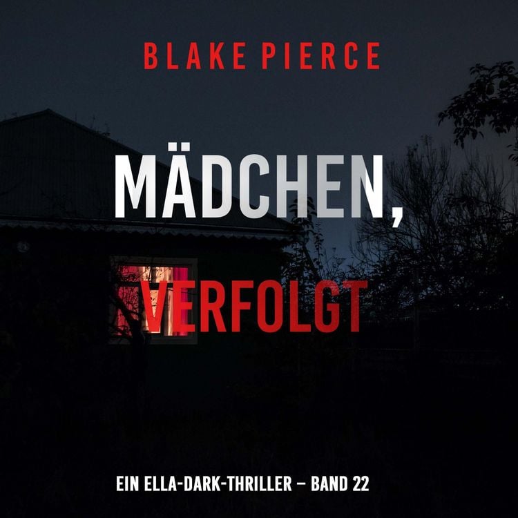 Produktbild: M&auml;dchen, verfolgt (Ein Ella-Dark-Thriller &ndash; Band 22)