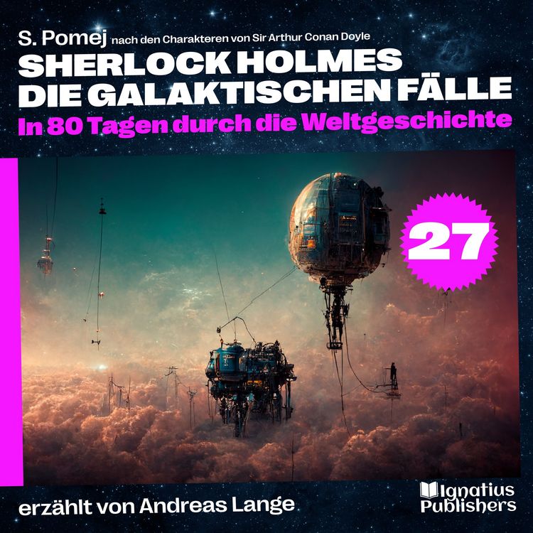 Produktbild: In 80 Tagen durch die Weltgeschichte (Sherlock Holmes - Die galaktischen F&auml;lle, Folge 27)