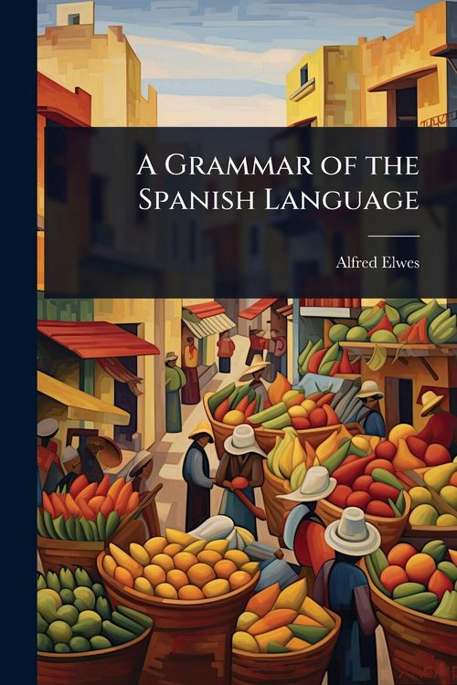 Produktbild: A Grammar of the Spanish Language