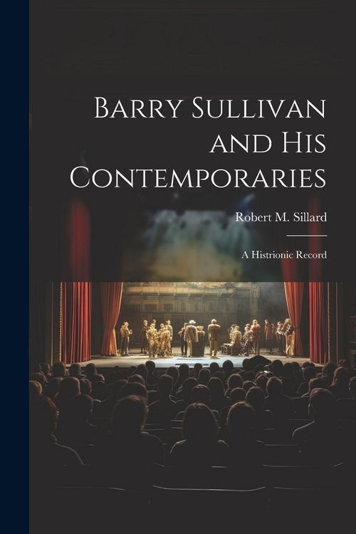 Produktbild: Barry Sullivan and His Contemporaries: A Histrionic Record