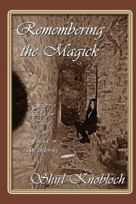 Produktbild: Remembering the Magick: Fairy Tales for Those Lost, Found, or Wandering