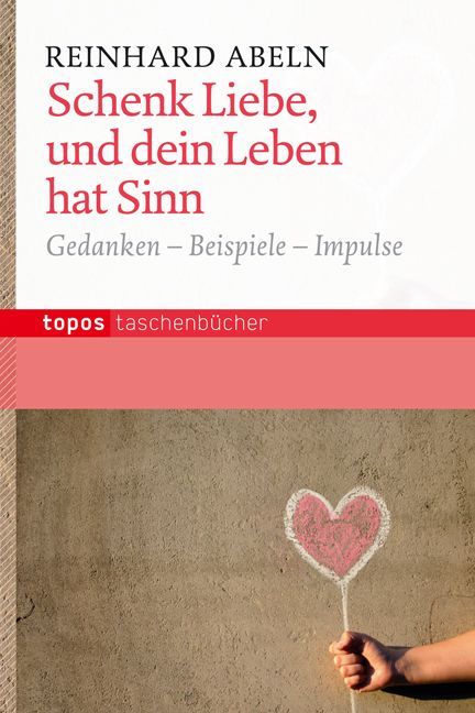 Produktbild: Schenk Liebe, und dein Leben hat einen Sinn