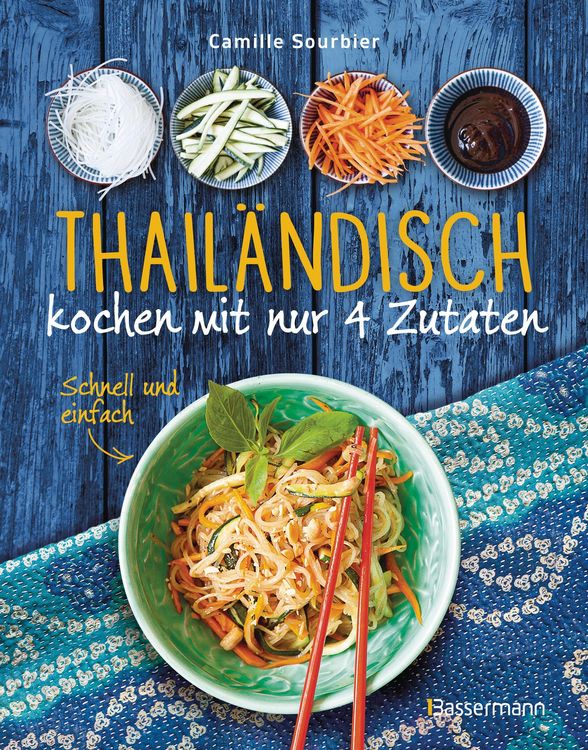 Produktbild: Thail&auml;ndisch kochen mit nur 4 Zutaten - Schnell und einfach