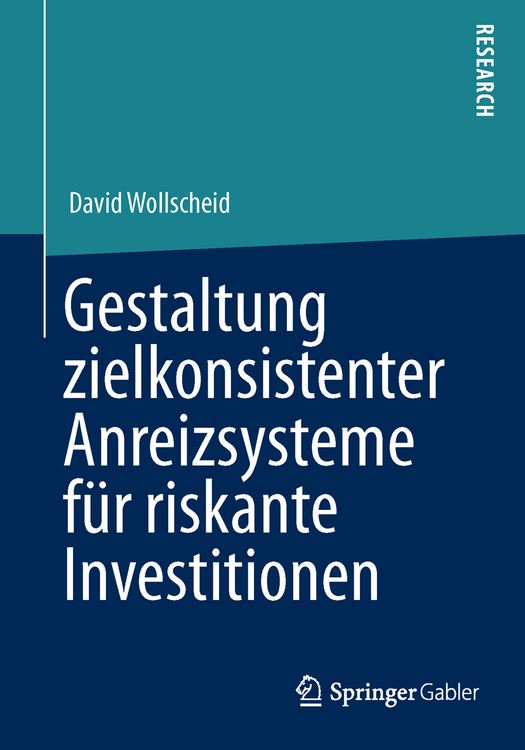 Produktbild: Gestaltung zielkonsistenter Anreizsysteme f&uuml;r riskante Investitionen