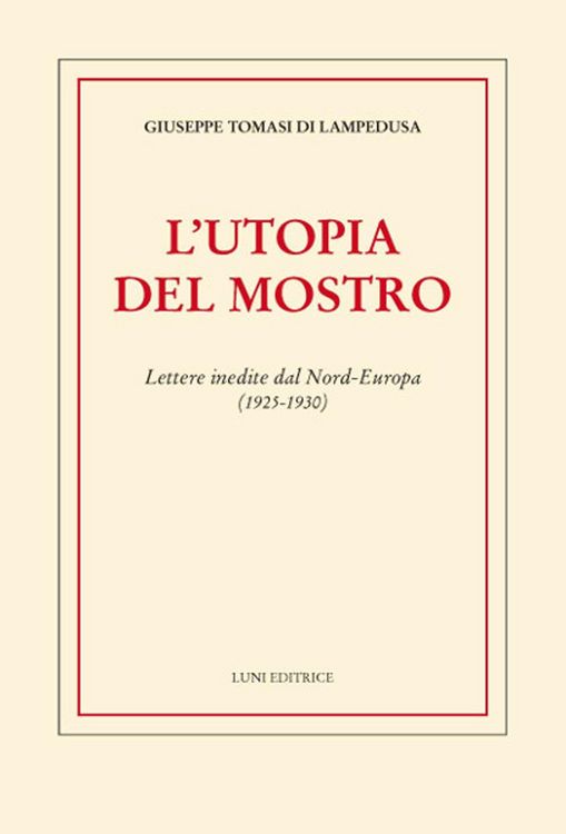 Produktbild: L' utopia del mostro. Lettere inedite dal Nord-Europa (1925-1930)