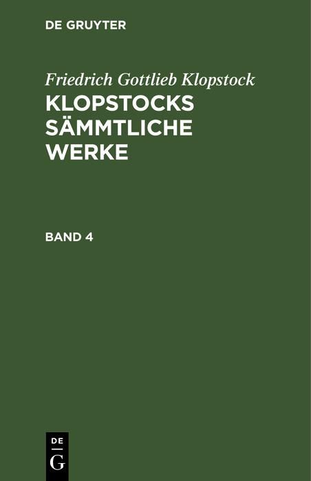 Produktbild: Friedrich Gottlieb Klopstock: Klopstocks s&auml;mmtliche Werke. Band 4
